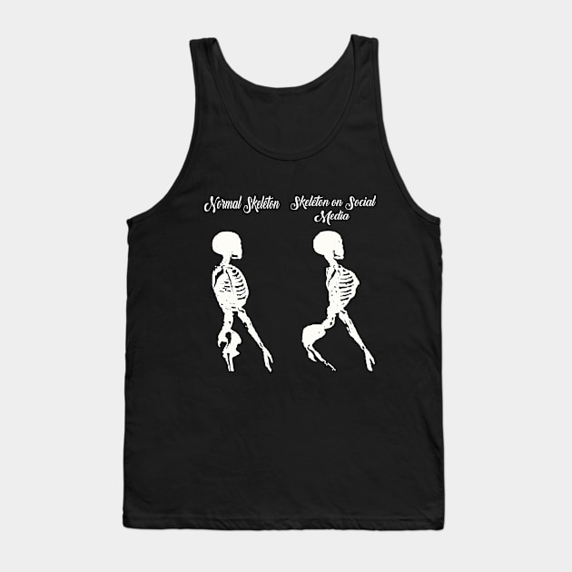 Normal Skeleton Vs skeleton on social media Funny skeleton Tank Top by UranusArts